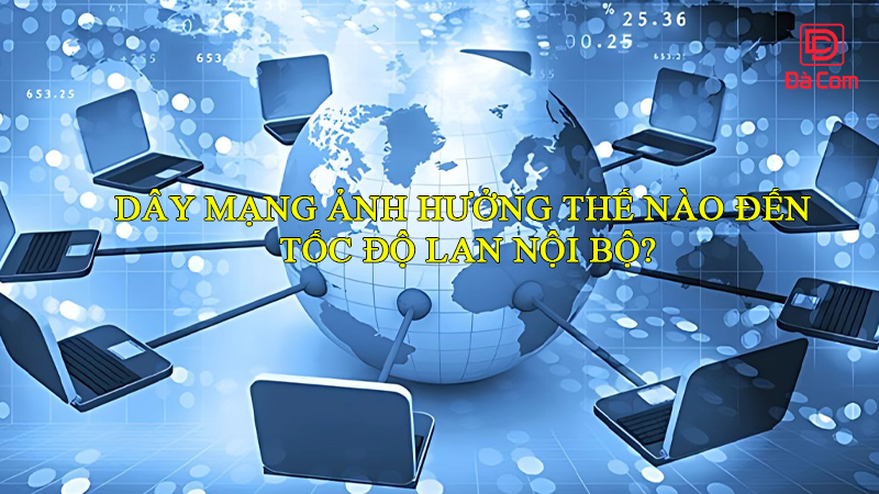 day-mang-anh-huong-the-nao-den-toc-do-lan-noi-bo2