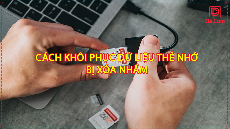 cach-khoi-phuc-du-lieu-the-nho-bi-xoa-nham2
