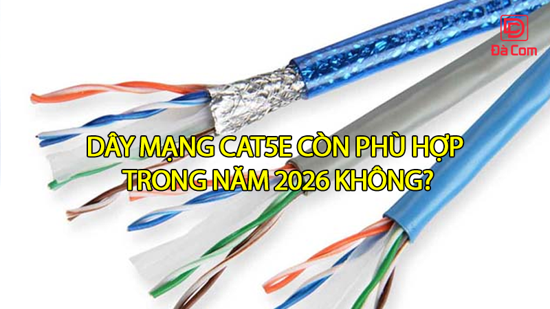 day-mang-cat5e-con-phu-hop-trong-nam-2026-khong2