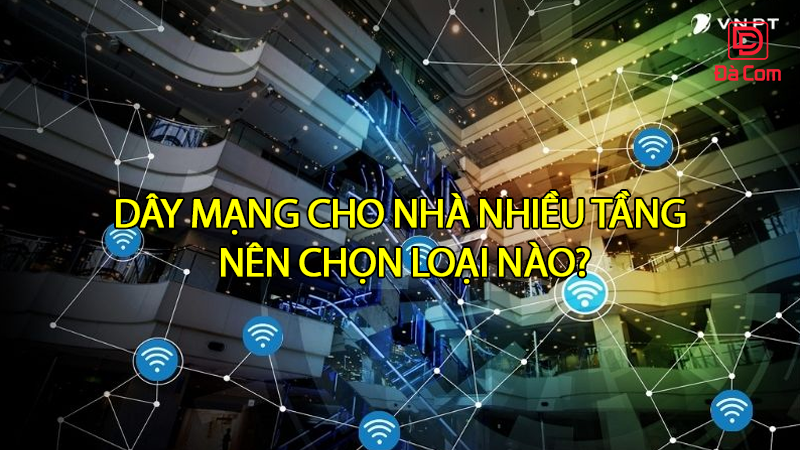 day-mang-cho-nha-nhieu-tang-nen-chon-loai-nao2