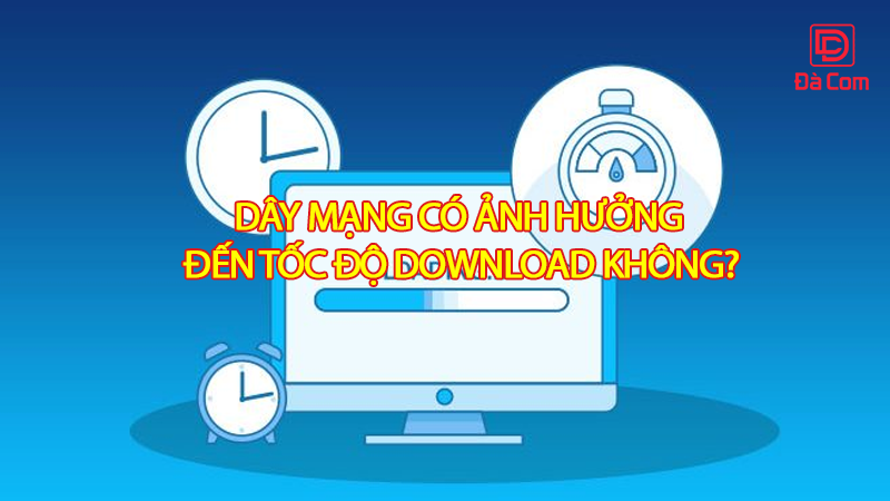 day-mang-co-anh-huong-den-toc-do-download-khong2