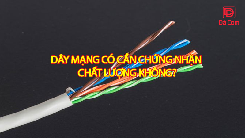 day-mang-co-can-chung-nhan-chat-luong-khong2