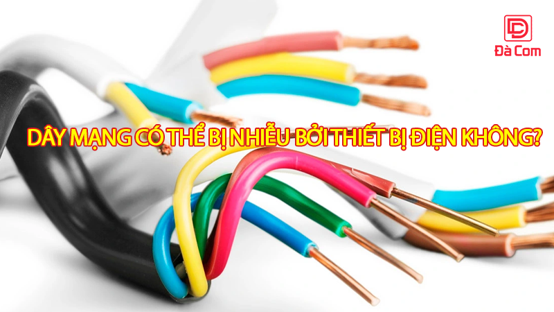 day-mang-co-the-bi-nhieu-boi-thiet-bi-dien-khong2