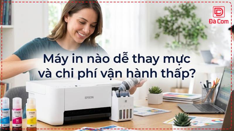may-in-nao-de-thay-muc-va-chi-phi-van-hanh-thap2