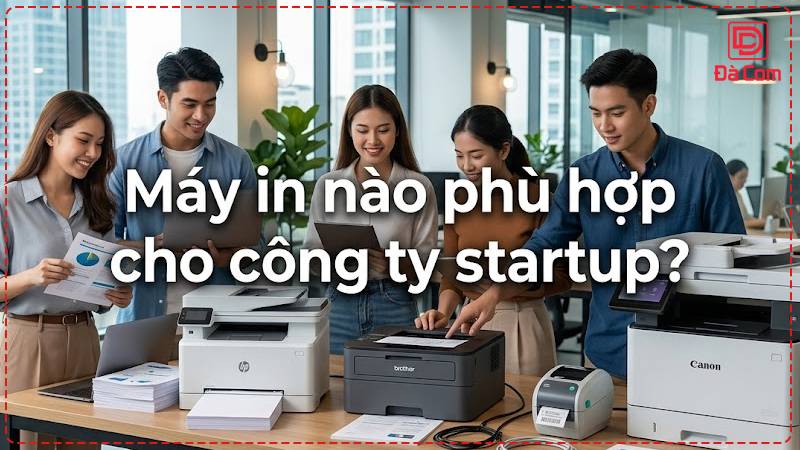 may-in-nao-phu-hop-cho-cong-ty-startup2