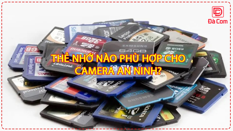 the-nho-nao-phu-hop-cho-camera-an-ninh2