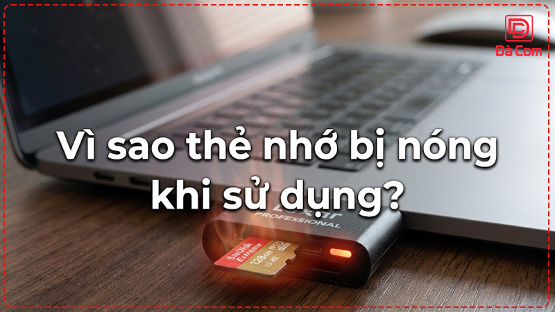 vi-sao-the-nho-bi-nong-khi-su-dung2
