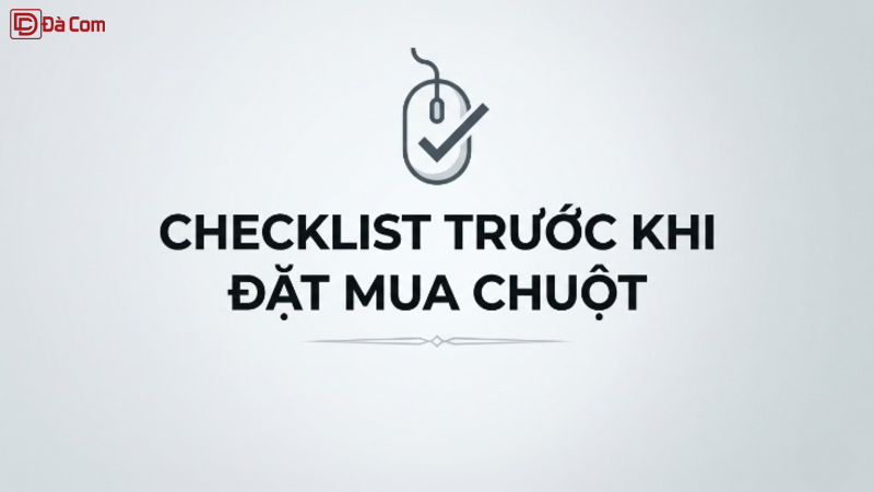Checklist Trước Khi Đặt Mua Chuột-1