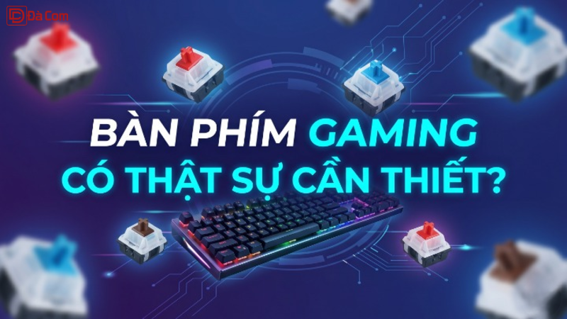 Bàn Phím Gaming Có Thật Sự Cần Thiết_-1