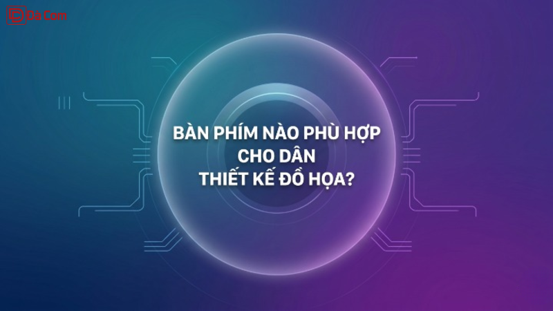 Bàn Phím Nào Phù Hợp Cho Dân Thiết Kế Đồ Họa_-1