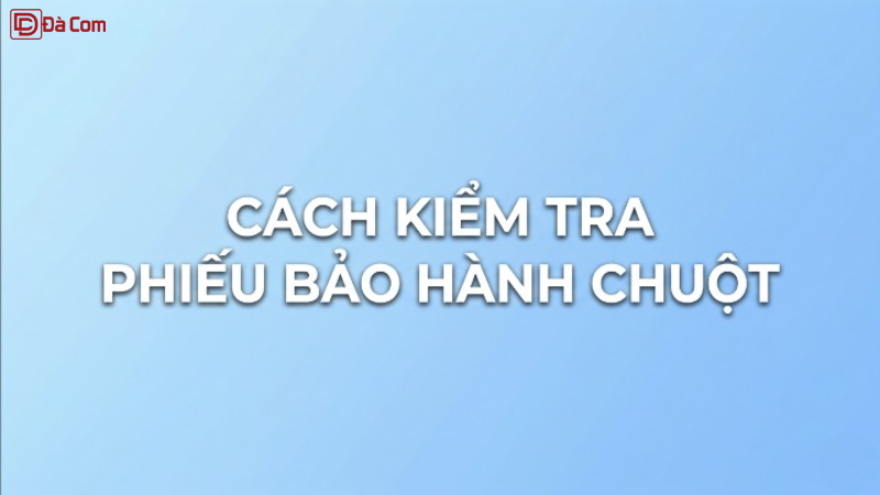 Cách Kiểm Tra Phiếu Bảo Hành Chuột-1