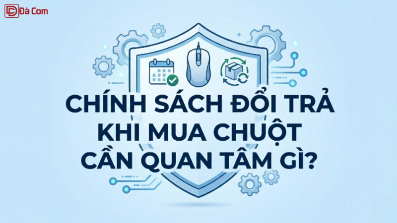 Chính Sách Đổi Trả Khi Mua Chuột Cần Quan Tâm Gì_-1