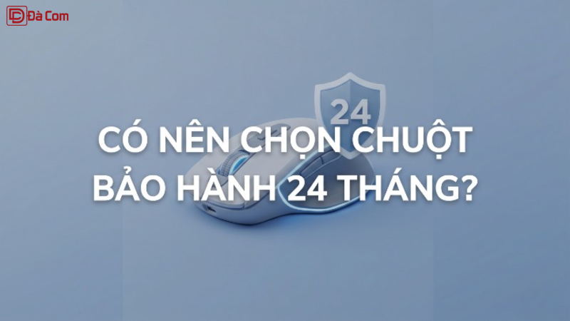Có Nên Chọn Chuột Bảo Hành 24 Tháng_-1