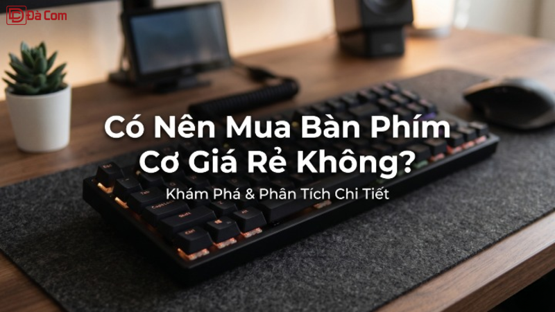 Có Nên Mua Bàn Phím Cơ Giá Rẻ Không_-1