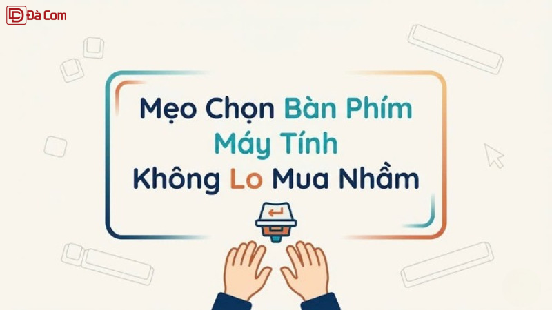Mẹo Chọn Bàn Phím Máy Tính Không Lo Mua Nhầm-1