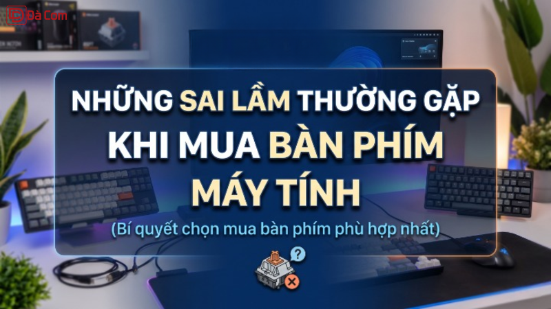 Những Sai Lầm Thường Gặp Khi Mua Bàn Phím Máy Tính-1