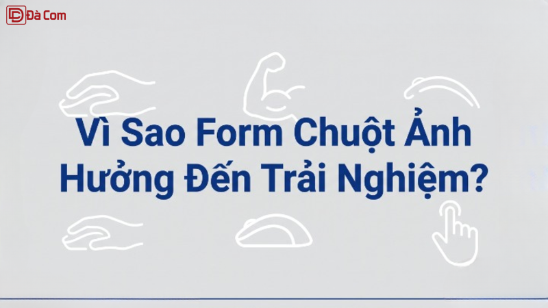 Vì Sao Form Chuột Ảnh Hưởng Đến Trải Nghiệm_-1