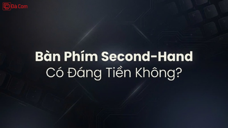 Bàn Phím Second-hand Có Đáng Tiền Không_-1