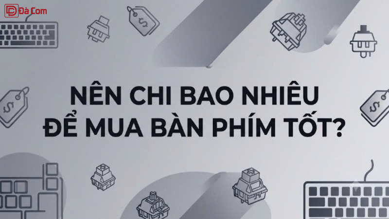 Nên Chi Bao Nhiêu Để Mua Bàn Phím Tốt_-1