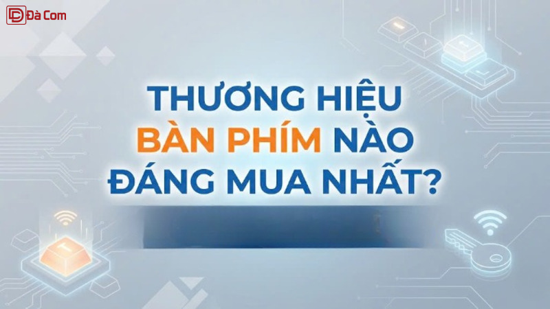 Thương Hiệu Bàn Phím Nào Đáng Mua Nhất_-1